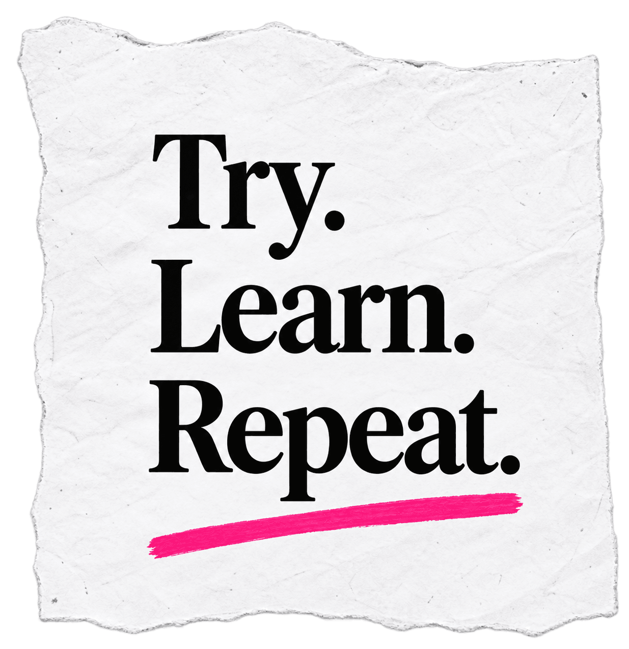 Try. Learn. Repeat.